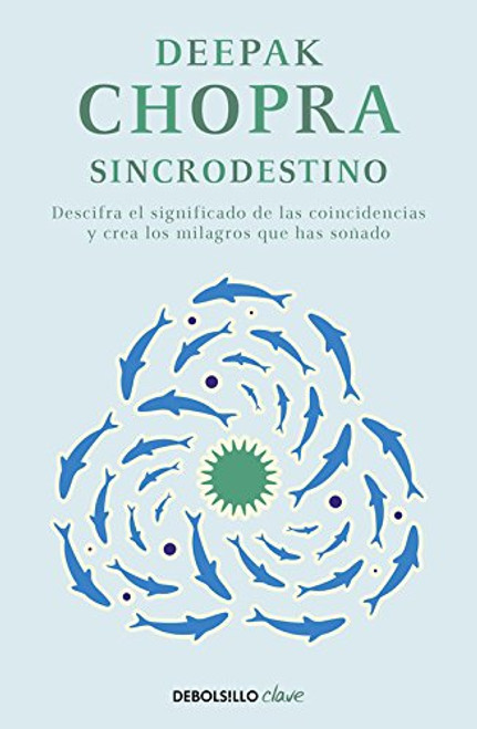 Sincrodestino / The Spontaneus Fulfillment of Desire: Harnessing The Infinite Power of Coincidence (Spanish Edition)