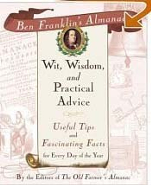 Ben Franklin's Almanac of Wit, Wisdom, and Practical Advice: Useful Tips and Fascinating Facts for Every Day of the Year