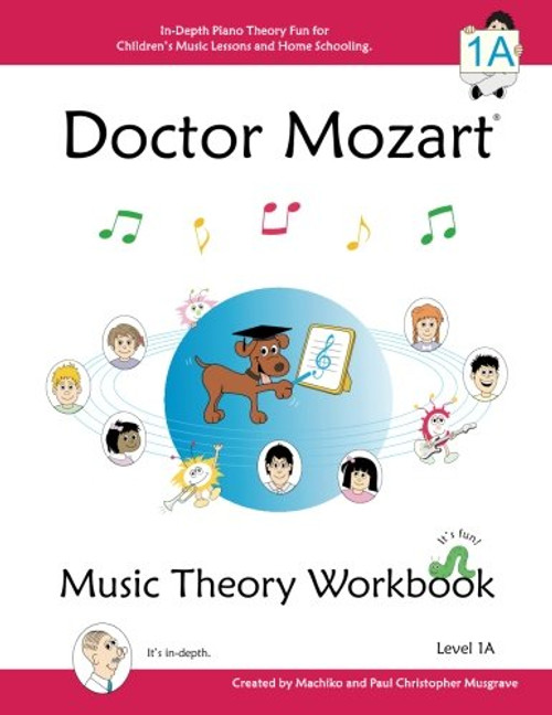 Doctor Mozart Music Theory Workbook Level 1A: In-Depth Piano Theory Fun for Children's Music Lessons and HomeSchooling: Highly Effective for Beginners Learning a Musical Instrument