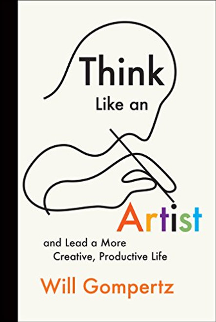 Think Like an Artist: and Lead a More Creative, Productive Life