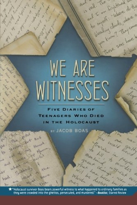 We Are Witnesses: Five Diaries Of Teenagers Who Died In The Holocaust