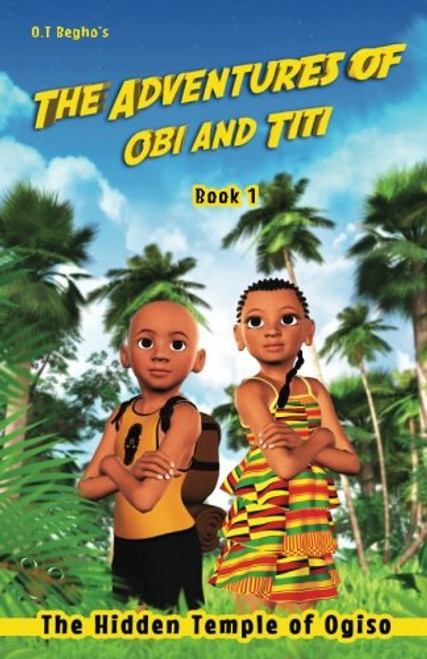 The Adventures of Obi and Titi: The Hidden Temple of Ogiso (Volume 1)