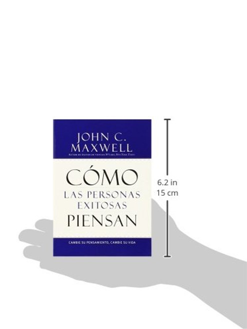 Cmo las Personas Exitosas Piensan: Cambie su Pensamiento, Cambie su Vida (Spanish Edition)