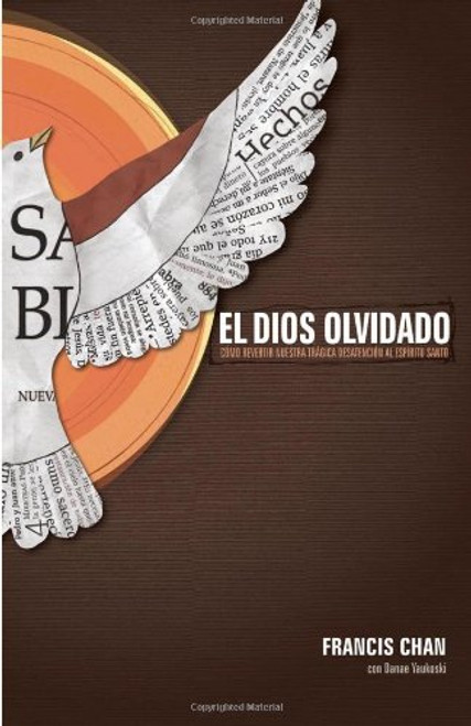 El Dios olvidado: Como revertir nuestra tragica desatencion al Espiritu Santo (Spanish Edition)