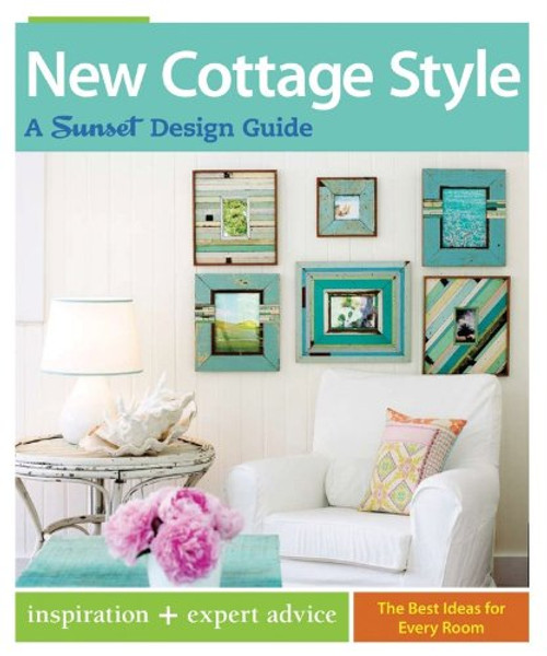 New Cottage Style: A Sunset Design Guide (Sunset Design Guides)