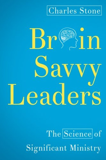 Brain-Savvy Leaders: The Science of Significant Ministry