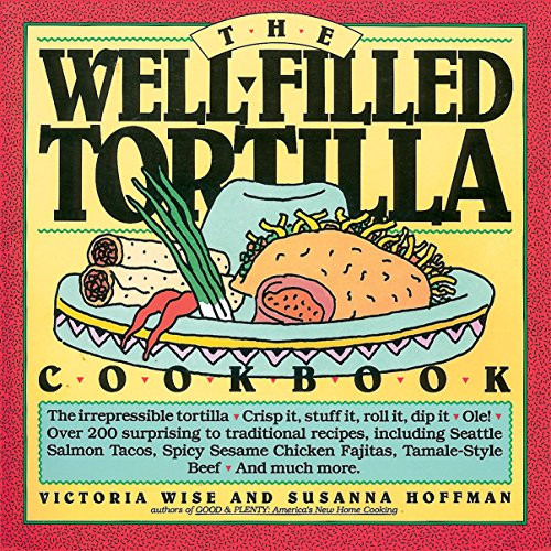 The Well-Filled Tortilla Cookbook