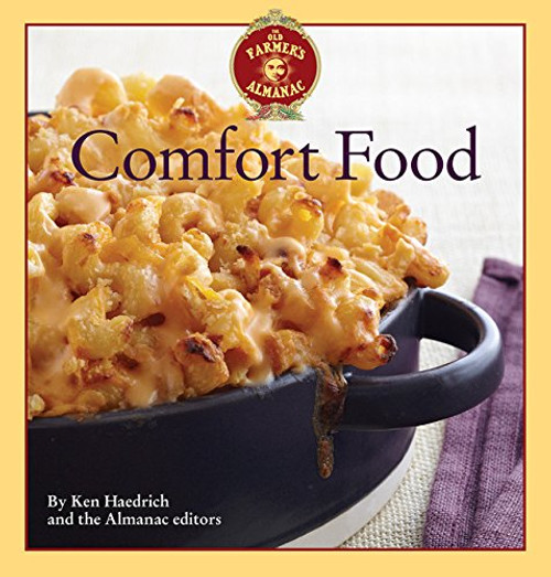 The Old Farmer's Almanac Comfort Food: Every dish you love, every recipe you want