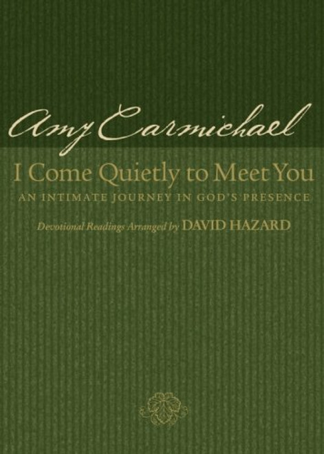 I Come Quietly to Meet You: An Intimate Journey in God's Presence