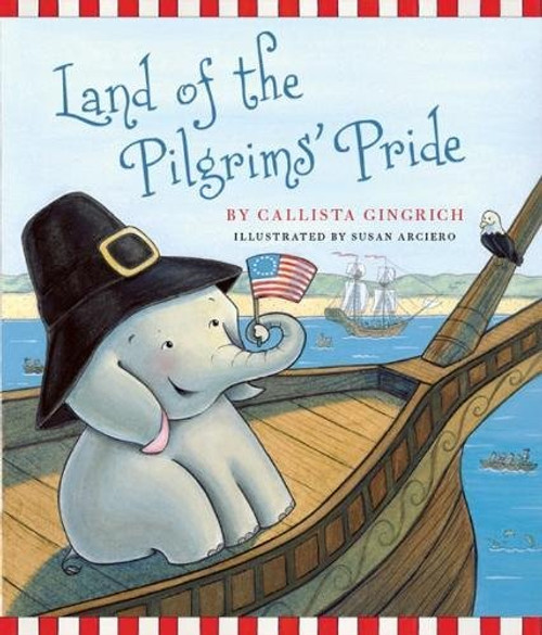 Land of the Pilgrims Pride: Ellis Discovers the 13 Colonies (Ellis the Elephant)