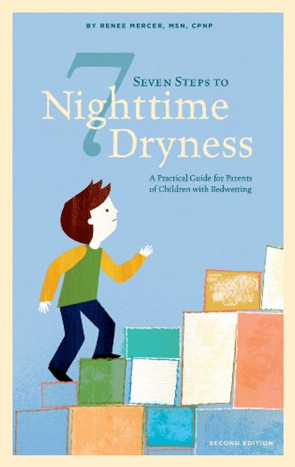 Seven Steps to Nighttime Dryness: A Practical Guide for Parents of Children with Bedwetting - Second Edition
