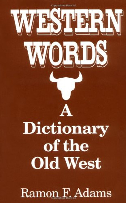 Western Words: A Dictionary of the Old West