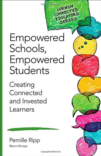 Empowered Schools, Empowered Students: Creating Connected and Invested Learners (Corwin Connected Educators Series)