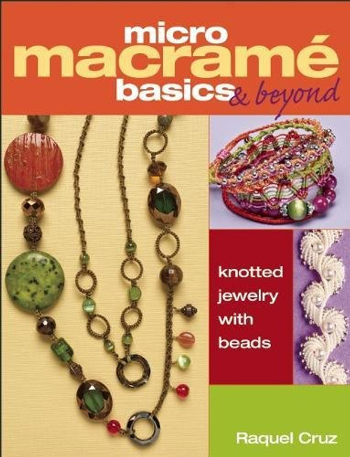 Micro Macram Basics & Beyond: Knotted Jewelry with Beads
