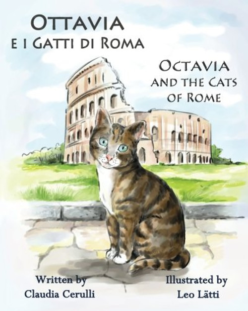 Ottavia e i Gatti di Roma - Octavia and the Cats of Rome: A bilingual picture book in Italian and English (Italian Edition)