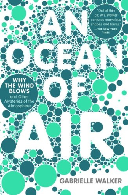 An Ocean of Air: Why the Wind Blows and Other Mysteries of the Atmosphere