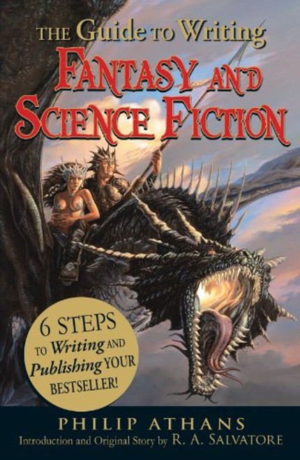 The Guide to Writing Fantasy and Science Fiction: 6 Steps to Writing and Publishing Your Bestseller!