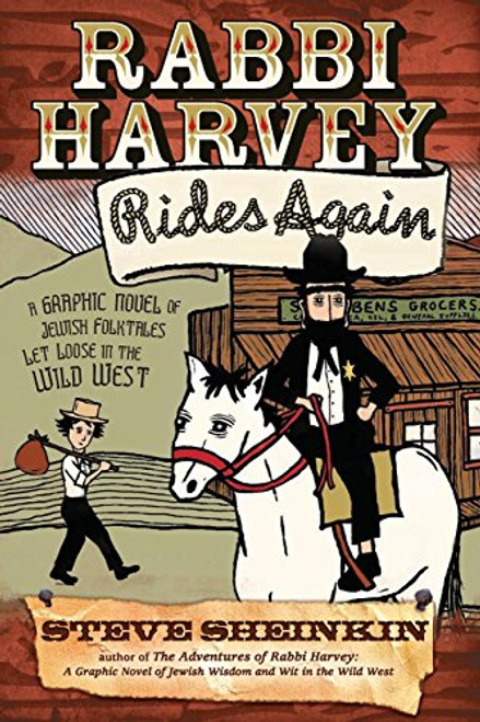 Rabbi Harvey Rides Again: A Graphic Novel of Jewish Folktales Let Loose in the Wild West