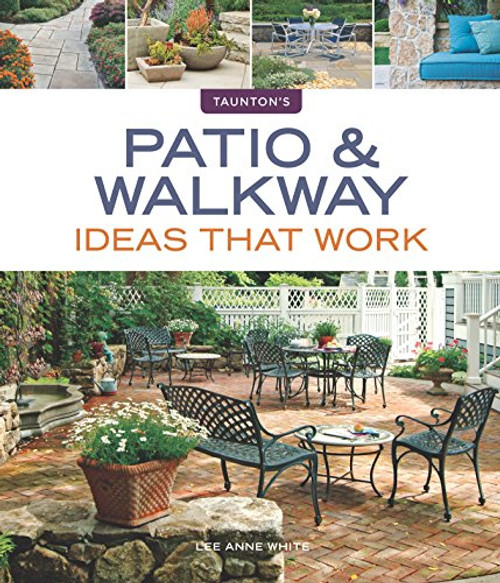 Patio & Walkway Ideas that Work (Taunton's Ideas That Work)