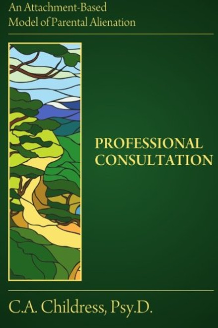 An Attachment-Based Model of Parental Alienation: Professional Consultation
