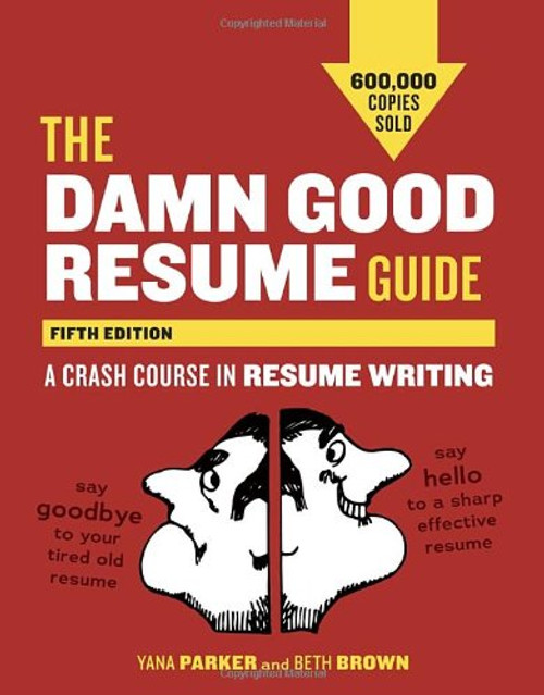 The Damn Good Resume Guide, Fifth Edition: A Crash Course in Resume Writing