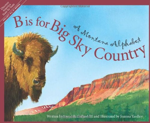 B is for Big Sky Country: A Montana Alphabet (Discover America State by State)