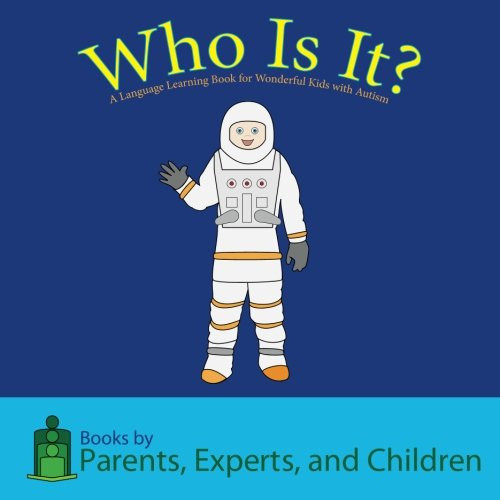 Who Is It?: A Language Learning Book for Wonderful Kids with Autism