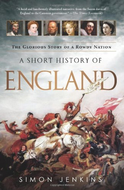 A Short History of England: The Glorious Story of a Rowdy Nation