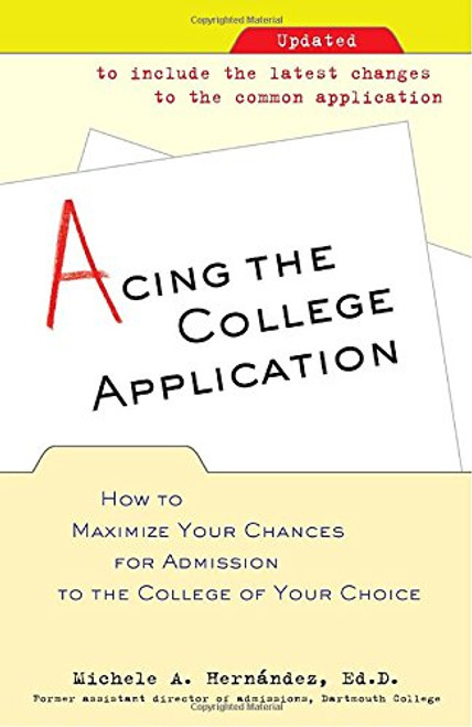 Acing the College Application: How to Maximize Your Chances for Admission to the College of Your Choice