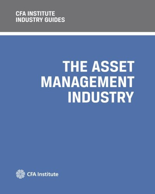 CFA Institute Industry Guides: The Asset Management Industry