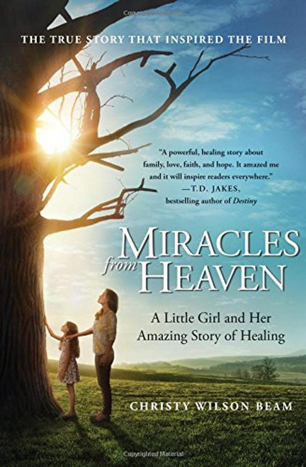 Miracles from Heaven: A Little Girl and Her Amazing Story of Healing