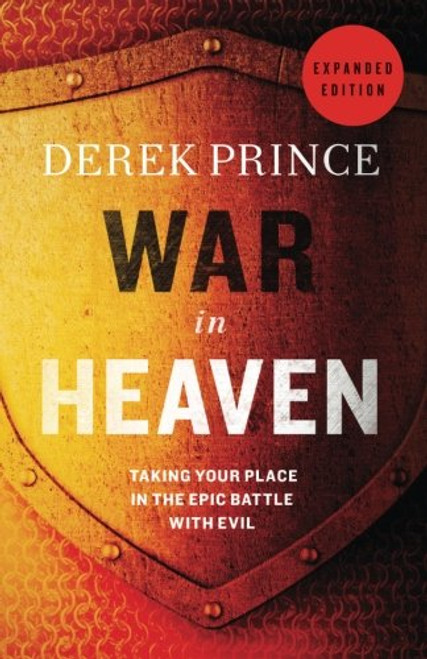 War in Heaven: Taking Your Place in the Epic Battle with Evil