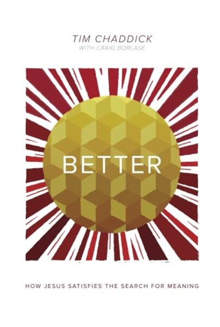 Better: How Jesus Satisfies the Search for Meaning