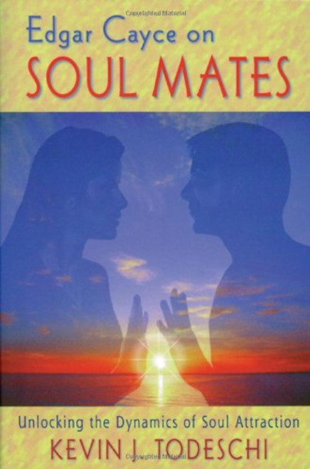 Edgar Cayce on Soul Mates: Unlocking the Dynamics of Soul Attraction