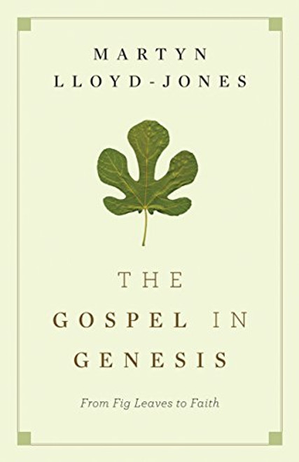 The Gospel in Genesis: From Fig Leaves to Faith