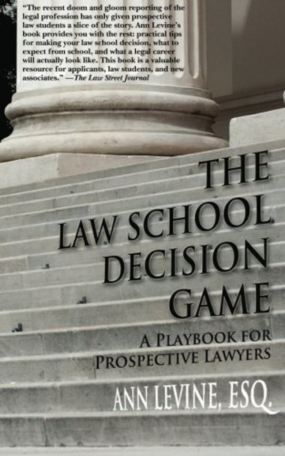 The Law School Decision Game: A Playbook for Prospective Lawyers (Law School Expert)