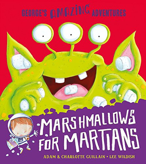 Marshmallows for Martians (George's Amazing Adventures)