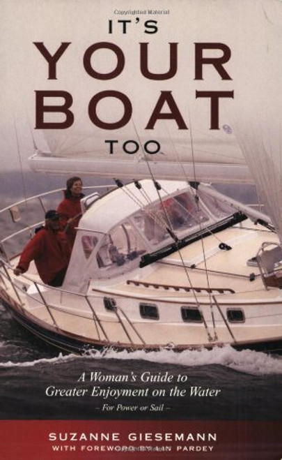 It's Your Boat Too: A Woman's Guide to Greater Enjoyment on the Water