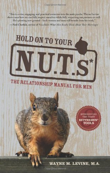 Hold on to Your NUTs: The Relationship Manual for Men