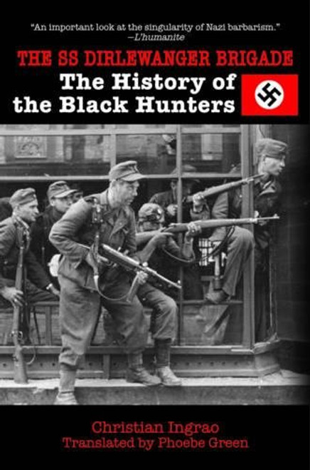 The SS Dirlewanger Brigade: The History of the Black Hunters