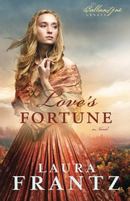 Love's Fortune: A Novel (The Ballantyne Legacy) (Volume 3)