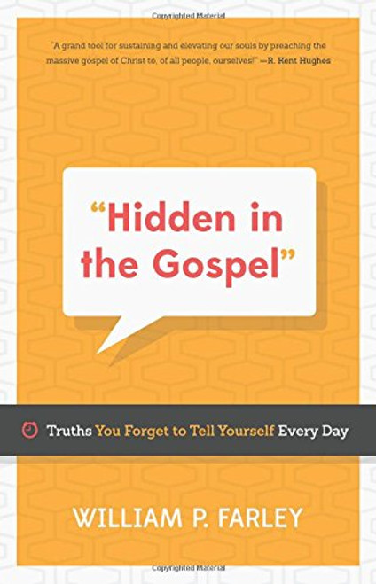 Hidden in the Gospel: Truths You Forget to Tell Yourself Every Day