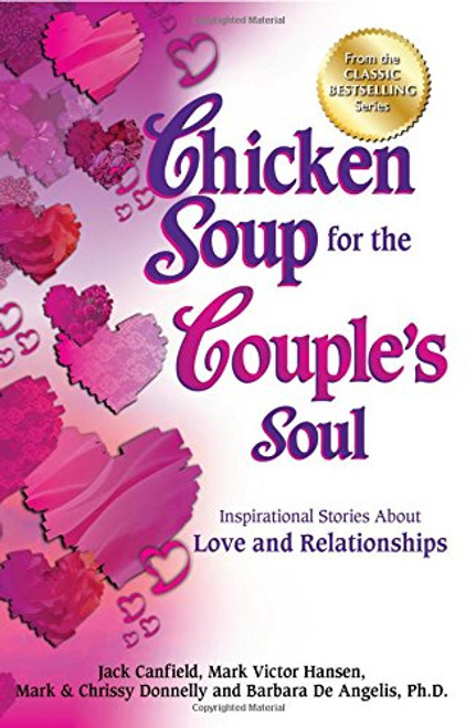 Chicken Soup for the Couple's Soul: Inspirational Stories About Love and Relationships (Chicken Soup for the Soul)