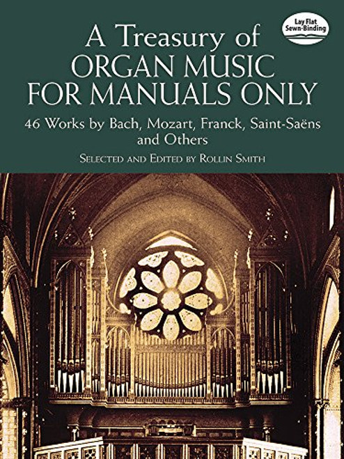 A Treasury of Organ Music for Manuals Only: 46 Works by Bach, Mozart, Franck, Saint-Sans and Others (Dover Music for Organ)