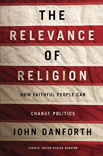 The Relevance of Religion: How Faithful People Can Change Politics