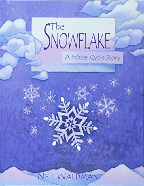 The Snowflake : A Water Cycle Story