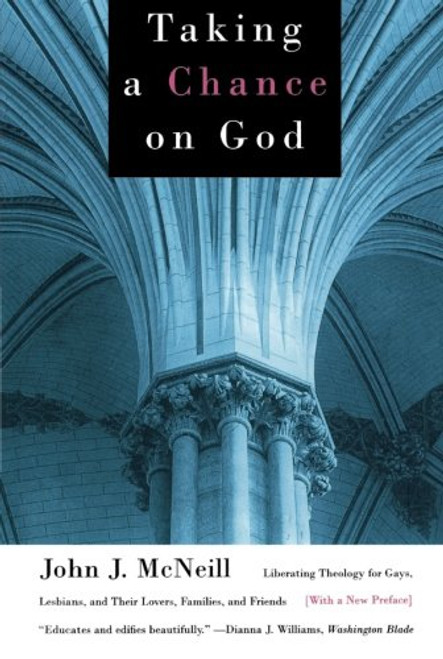 Taking a Chance on God: Liberating Theology for Gays, Lesbians, and Their Lovers, Families, and Friends