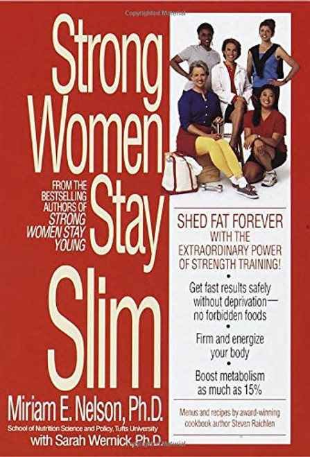 Strong Women Stay Slim: Shed Fat Forever with the Extraordinary Power of Strength Training!