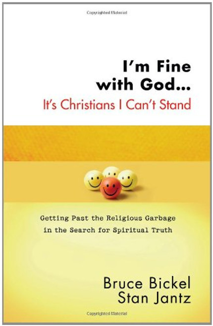 I'm Fine with God...It's Christians I Can't Stand: Getting Past the Religious Garbage in the Search for Spiritual Truth (ConversantLife.com)