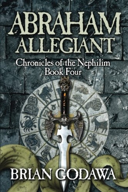 Abraham Allegiant (Chronicles of the Nephilim) (Volume 4)